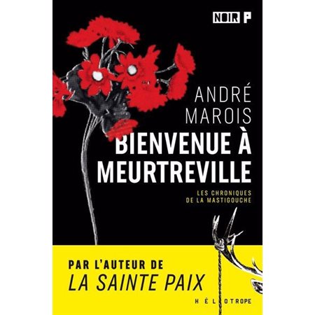 Bienvenue à Meurtreville : Les chroniques de la Mastigouche : Noir P : POL