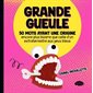 Grande gueule : 50 mots ayant une origine encore plus bizarre que celle d'un extraterrestre aux yeux bleus : Grande gueule
