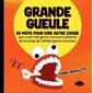 Grande gueule : 50 mots pour dire autre chose que « ouin tsé genre comme la patente que la chose de l'affaire genre comme » : Grande gueule
