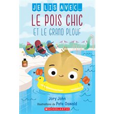 Le pois chic et le grand plouf : Je lis avec ... : Couverture souple