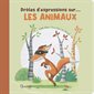 Drôles d'expressions sur ... les animaux : Drôles d'expressions : Couverture rigide