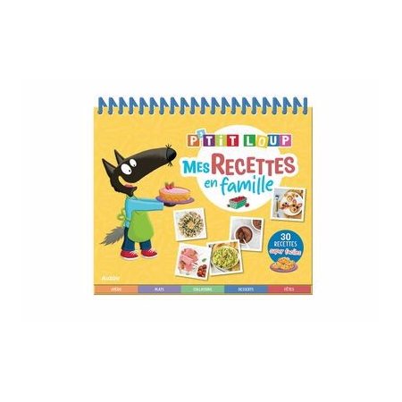 Mes recettes en famille : 30 recettes super faciles : P'tit Loup : Dès 3 ans