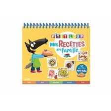 Mes recettes en famille : 30 recettes super faciles : P'tit Loup : Dès 3 ans