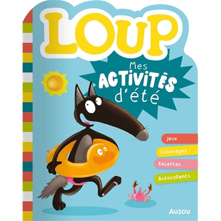Loup : Mes activités d'été : 3 ans et + : Mon cahier d'activités : Jeux, recettes, coloriages, autocollants