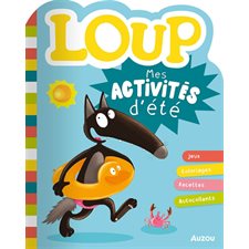 Loup : Mes activités d'été : 3 ans et + : Mon cahier d'activités : Jeux, recettes, coloriages, autocollants
