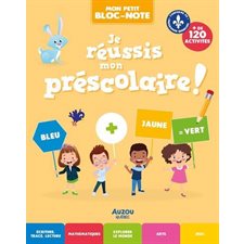Je réussis mon préscolaire ! : Je réussis : Mon petit bloc-note : 4 ans : Écriture, tracé lecture, mathématiques, explorer le monde, arts, jeux