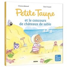 Petite Taupe et le concours de châteaux de sable : Mes grands albums : Couverture rigide