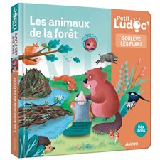 Les animaux de la forêt : Soulève les flaps : P'tit ludoc : Dès 3 ans : Livre cartonné