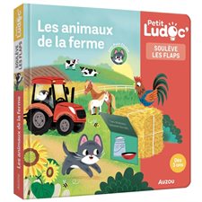 Les animaux de la ferme : Soulève les flaps : P'tit ludoc : Dès 3 ans : Livre cartonné