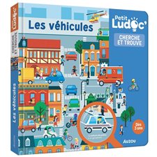 Les véhicules : Cherche et trouve : P'tit ludoc : Dès 3 ans : Livre cartonné