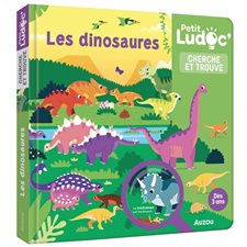 Les dinosaures : Cherche et trouve : P'tit ludoc : Dès 3 ans : Livre cartonné