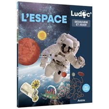 L'espace : Ludoc. Découvrir et jouer : Dès 6 ans
