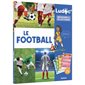 Le football : Ludoc. Découvrir et collectionner : Dès 6 ans