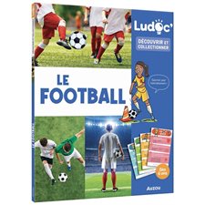 Le football : Ludoc. Découvrir et collectionner : Dès 6 ans