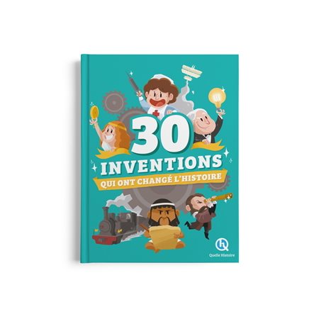 30 inventions qui ont changé l'histoire : Histoire jeunesse