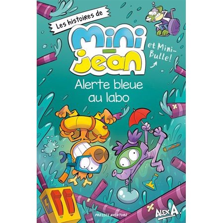 Alerte bleue au labo : Les histoires de Mini-Jean et Mini-Bulle ! : Couverture souple