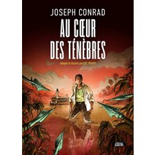 Au coeur des ténèbres : Adapté et illustré par Luc Brahy : Bande dessinée
