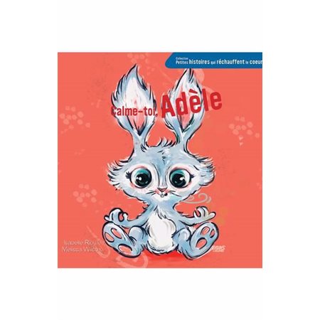 Calme-toi, Adele : Petites histoires qui réchauffent le coeur : Couverture souple
