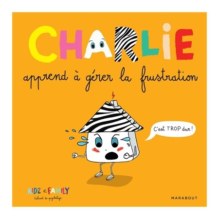 Charlie apprend à gérer la frustration : Charlie : Couverture rigide