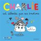 Charlie est débordée par ses émotions : Charlie : Couverture rigide