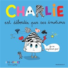 Charlie est débordée par ses émotions : Charlie : Couverture rigide
