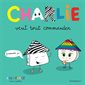 Charlie veut tout commander : Charlie : Couverture rigide