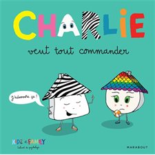 Charlie veut tout commander : Charlie : Couverture rigide