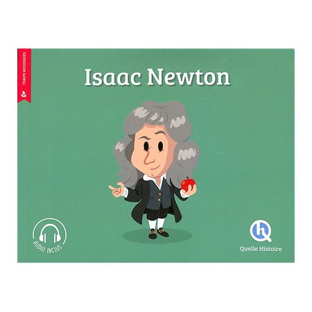 Isaac Newton : Quelle histoire : Histoire jeunesse. Temps modernes