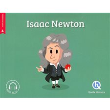 Isaac Newton : Quelle histoire : Histoire jeunesse. Temps modernes