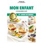 Mon enfant : Pour grandir en santé : Savoir quoi manger : Oser cuisiner