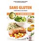 Sans gluten : Cuisine simple et savoureuse : Savoir quoi manger : Oser cuisiner
