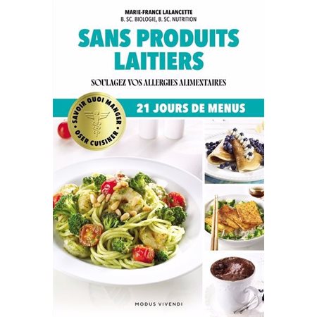 Sans produits laitiers : Soulagez vos allergies alimentaires : Savoir quoi manger : Oser cuisiner