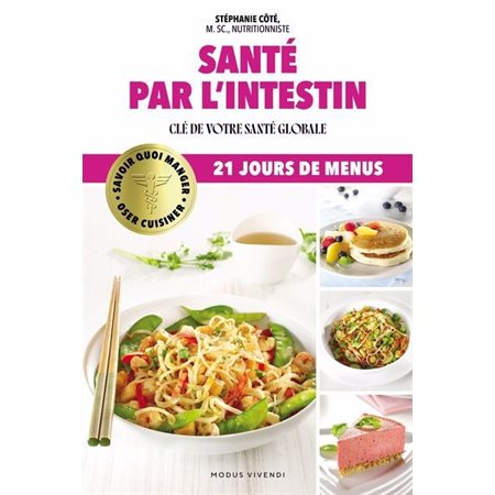 Santé par l'intestin : Clé de votre santé globale : Savoir quoi manger : Oser cuisiner