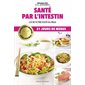 Santé par l'intestin : Clé de votre santé globale : Savoir quoi manger : Oser cuisiner