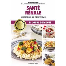 Santé rénale : Misez d'abord sur l'alimentation : Savoir quoi manger : Oser cuisiner