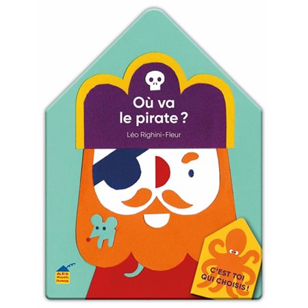 Où va le pirate ? : C'est toi qui choisis ! : Livre cartonné