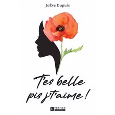 T'es belle pis j'taime !