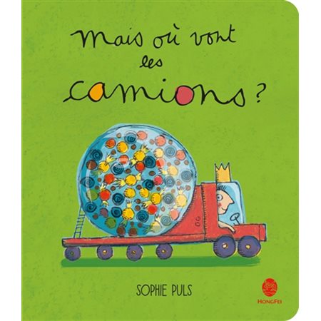 Mais où vont les camions ? : Livre cartonné