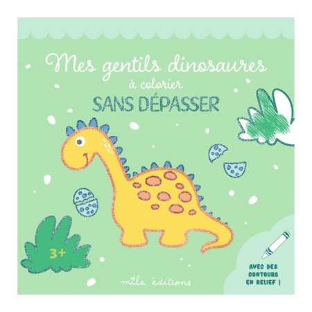 Mes gentils dinosaures à colorier sans dépasser : Colorier sans dépasser