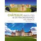 Châteaux insolites & extraordinaires de France