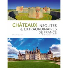 Châteaux insolites & extraordinaires de France