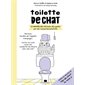 Toilette de chat : 30 nouvelles attitudes décryptées par des comportementalistes : Morsures, troubles de l'appétit, marquages ... toutes les clefs pour une cohabitation réussie avec son chat