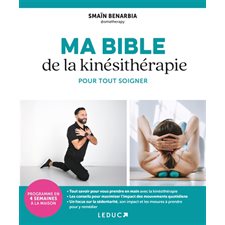 Ma bible de la kinésithérapie pour tout soigner : Programme en 4 semaines à la maison