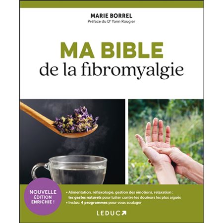 Ma bible de la fibromyalgie : Alimentation, réflexologie, gestion des émotions, relaxation, les gestes naturels pour lutter contre les douleurs les plus aigües : Inclus 4 programmes pour vous soulager