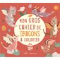 Mon gros cahier de dragons à colorier : 4+