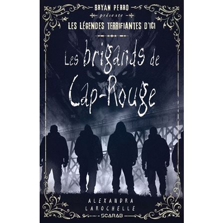 Les brigands de Cap-Rouge : Bryan Perro présente ... les légendes terrifiantes d'ici : 12-14