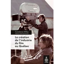 Refus de fermer les yeux : La création de l'industrie du film au Québec