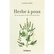 Herbe à poux : 100 ans de guerre contre le rhume des foins