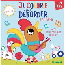 Je colorie sans déborder (2-4 ans) : La ferme : Avec gros contours en relief