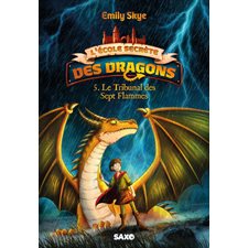 L'école secrète des dragons T.05 : Le tribunal des Sept Flammes : 6-8